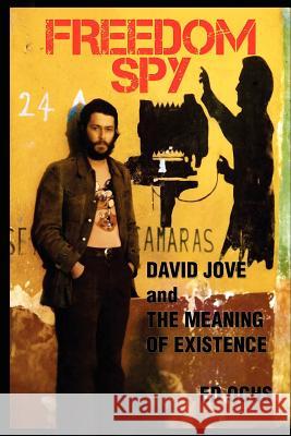 Freedom Spy: David Jove and The Meaning of Existence Ochs, Ed 9781475107883 Createspace - książka