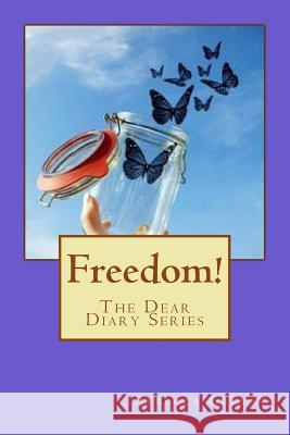 Freedom: The Dear Diary Series Rebecca Greene 9781539347705 Createspace Independent Publishing Platform - książka