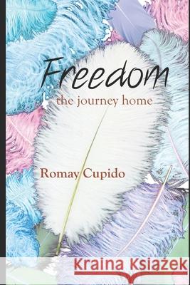 Freedom: The Journey Home Romay Cupido 9781710276244 Independently Published - książka