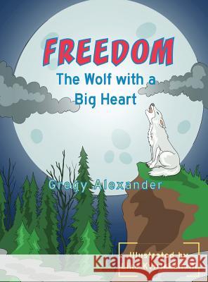 Freedom, the wolf with a big heart Gregy, Alexander 9780991629985 Brian First Publishing - książka