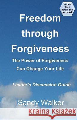 Freedom through Forgiveness - Leader's Discussion Guide Walker, Sandy 9781481019361 Createspace - książka