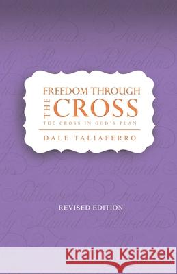 Freedom through the Cross: The cross in God's Plan Dale Taliaferro 9781950072118 Equipped for Life Ministries - książka