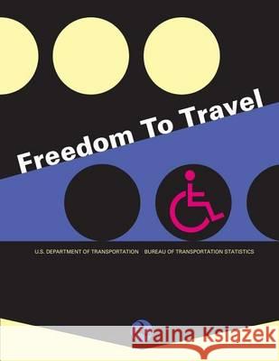 Freedom to Travel U. S. Department of Transportation 9781494445775 Createspace - książka