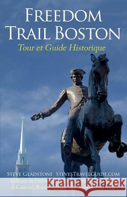 Freedom Trail Boston - Tour et Guide Historique Gladstone, Steve 9781502535092 Createspace - książka