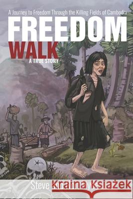 Freedom Walk: Walking to Freedom through the Killing Fields of Cambodia Noit Hyde Steve Hyde 9789996340246 Words of Life - książka