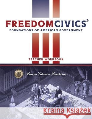 FreedomCivics Teacher Workbook: Foundations of American Government Rhyne, Craig W., Calkins, Richard O., Summers, H. 9781737620624 Freedom Education Foundation Inc - książka