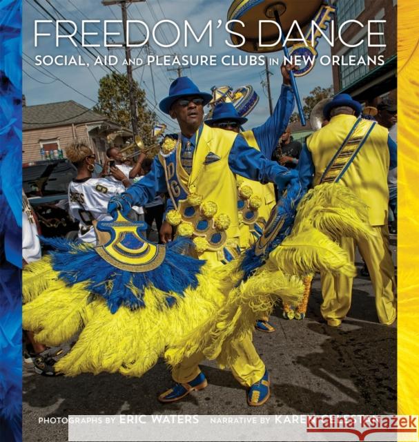 Freedom's Dance: Social Aid and Pleasure Clubs in New Orleans Karen Celestan Eric Waters 9780807168837 LSU Press - książka