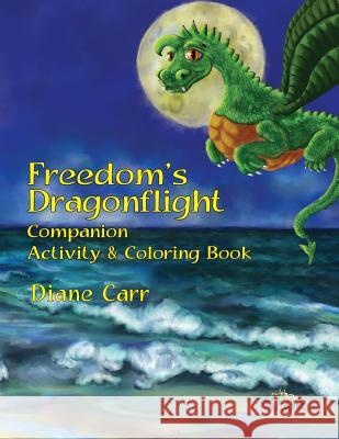 Freedom's Dragonflight Activity & Coloring Book Diane Carr Debbie Waldorf Johnson 9781536953862 Createspace Independent Publishing Platform - książka