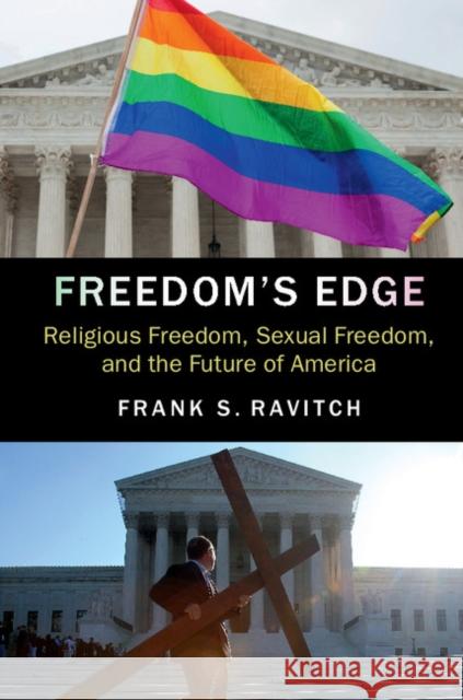 Freedom's Edge: Religious Freedom, Sexual Freedom, and the Future of America Frank S. Ravitch 9781316611555 Cambridge University Press - książka