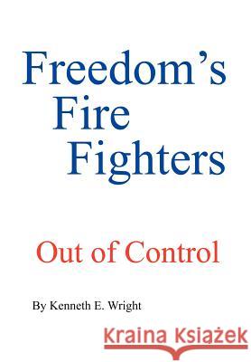 Freedom's Fire Fighters: Out of Control Wright, Kenneth E. 9781414044798 Authorhouse - książka