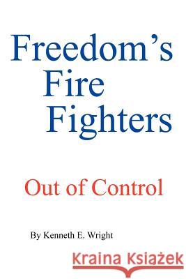 Freedom's Fire Fighters: Out of Control Wright, Kenneth E. 9781414044804 Authorhouse - książka