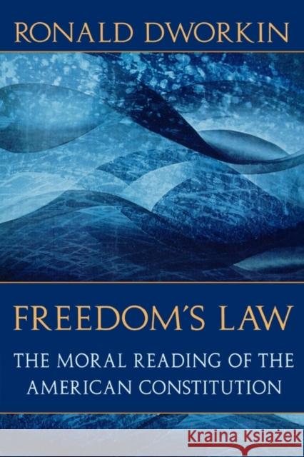 Freedom's Law: The Moral Reading of the American Constitution Ronald D. Dworkin 9780674319288 Harvard University Press - książka