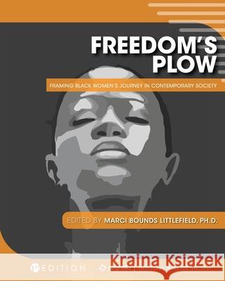 Freedom's Plow: Framing Black Women's Journey in Contemporary Society Marci Bounds Littlefield 9781516530366 Cognella Academic Publishing - książka