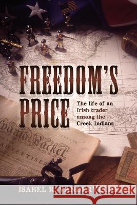 Freedom's Price: The life of an Irish trader among the Creek Indians Vandervelde, Isabel R. 9781467936446 Createspace - książka