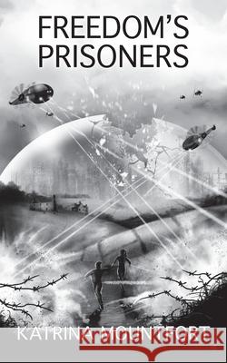 Freedom's Prisoners Katrina Mountfort 9781911409021 Alnpete Press - książka