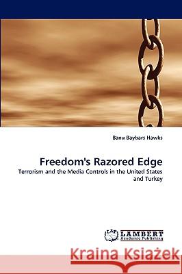 Freedom's Razored Edge Banu Baybars Hawks 9783838367347 LAP Lambert Academic Publishing - książka