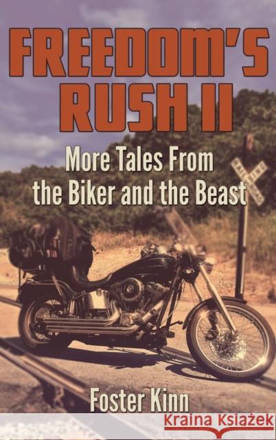 Freedom's Rush II: More Tales from the Biker and the Beast Foster Kinn 9781948261531 Banyan Tree Press - książka