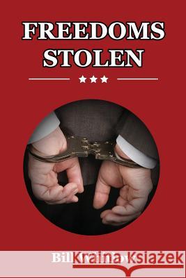 Freedoms Stolen: Our Country is Dying Whitlow, Bill 9781530035427 Createspace Independent Publishing Platform - książka