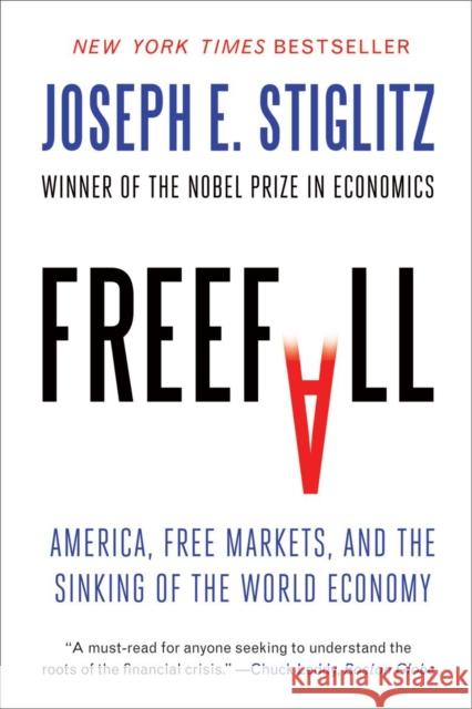 Freefall: America, Free Markets, and the Sinking of the World Economy Stiglitz, Joseph E. 9780393338959 W. W. Norton & Company - książka