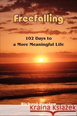 Freefalling: 102 Days to a More Meaningful Life Wooten, Richard 9781420844276 Authorhouse - książka