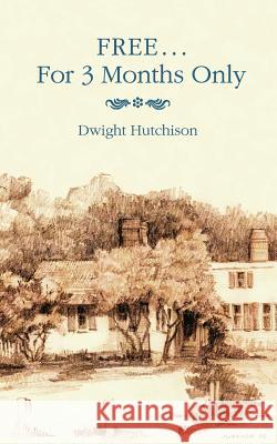 Free...for Three Months Only Dwight Hutchison 9781557099617 Applewood Books - książka