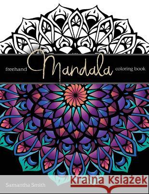 Freehand Mandala Coloring Book Smith, Samantha 9781543019568 Createspace Independent Publishing Platform - książka