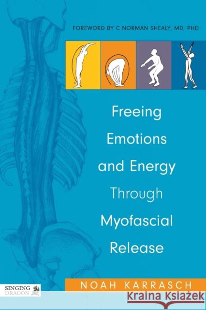 Freeing Emotions and Energy Through Myofascial Release Noah Karrasch 9781848190856  - książka