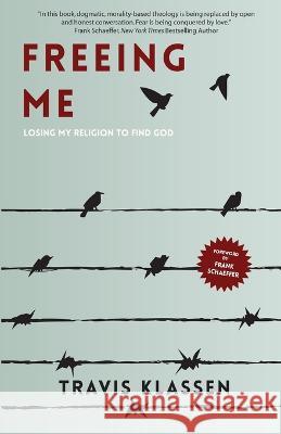 Freeing Me: Losing My Religion to Find God Frank Schaeffer Travis Klassen 9780692303696 Civitas Press - książka