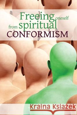 Freeing oneself from spiritual conformism Michel Chiambretto 9781788945806 Discovery Publisher - książka