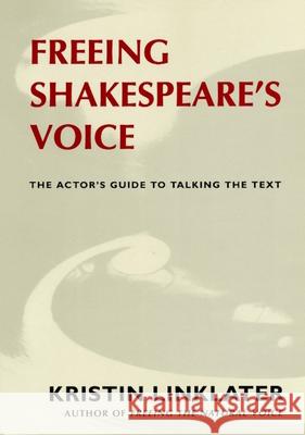 Freeing Shakespeare's Voice: The Actor's Guide to Talking the Text Kristin Linklater 9781559360319 Theatre Communications Group - książka