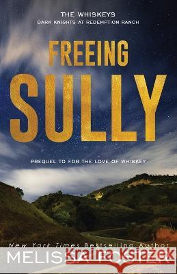 Freeing Sully: Prequel to FOR THE LOVE OF WHISKEY Melissa Foster 9781960128232 World Literary Press - książka