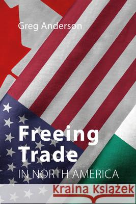 Freeing Trade in North America Greg Anderson 9780228000747 McGill-Queen's University Press - książka