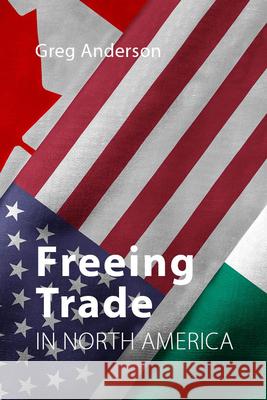 Freeing Trade in North America Greg Anderson (University of Alberta)   9781788210607 Agenda Publishing - książka
