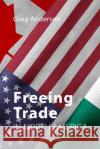 Freeing Trade in North America Greg Anderson (University of Alberta)   9781788210607 Agenda Publishing