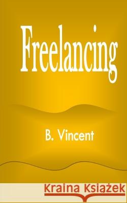 Freelancing B. Vincent 9781648304101 Rwg Marketing - książka