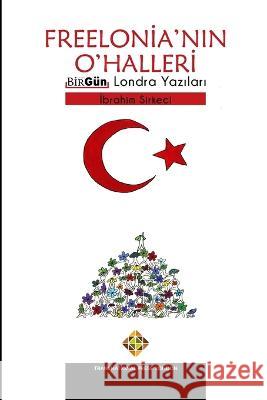 Freelonia'nın O'Halleri - BirGün Londra Yazıları Sirkeci, İbrahim 9781801350099 Transnational Press London - książka