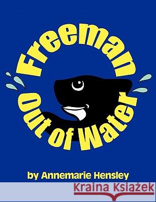 Freeman Out of Water Hensley, Annemarie 9781452058641 Authorhouse - książka
