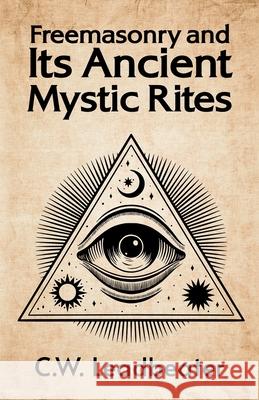 Freemasonry and its Ancient Mystic Rites C W Leadbeater 9781639231508 Lushena Books - książka