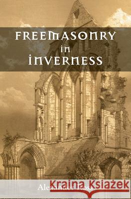 Freemasonry in Inverness Alexander Ross 9781633910355 Westphalia Press - książka