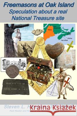 Freemasons at Oak Island: Speculation About a Real National Treasure Site Steve Harrison 9781329153752 Lulu.com - książka