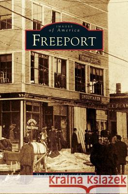 Freeport The Freeport Historical Society 9781531627577 Arcadia Publishing Library Editions - książka