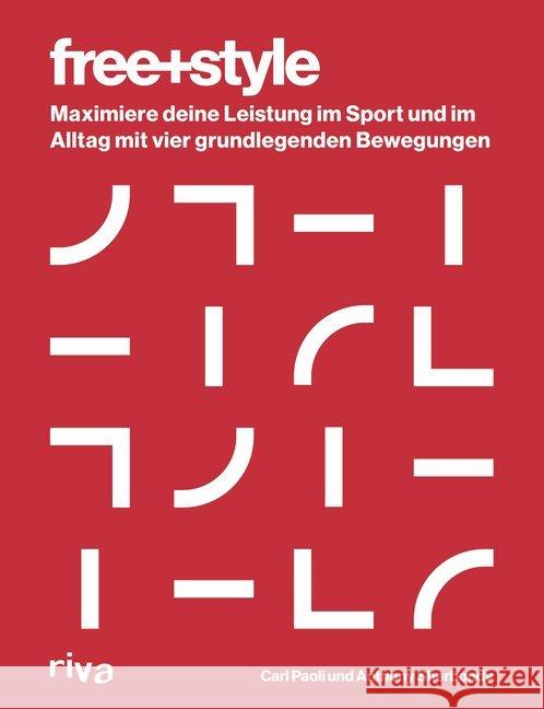 Freestyle : Maximiere deine Leistung im Sport und im Alltag mit vier grundlegenden Bewegungen Paoli, Carl; Sherbondy, Anthony 9783868835670 Riva - książka