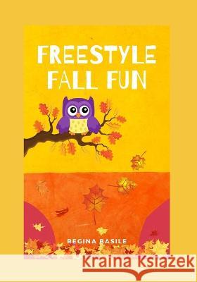Freestyle Fall Fun: Freestyle Poetry Regina M Basile   9798477893621 Independently Published - książka