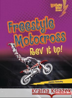 Freestyle Motocross: REV It Up! Jackie Golusky 9781728478722 Lerner Publications (Tm) - książka