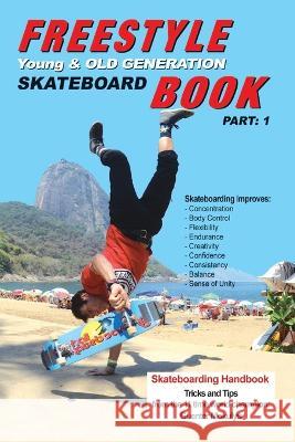 Freestyle Skateboard Book Part-1: Young and Old Generation Guenter Mokulys 9783982228037 Amazon Digital Services LLC - Kdp - książka