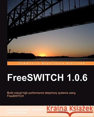 Freeswitch 1.0.6 Minessale, Anthony 9781847199966 Packt Publishing - książka