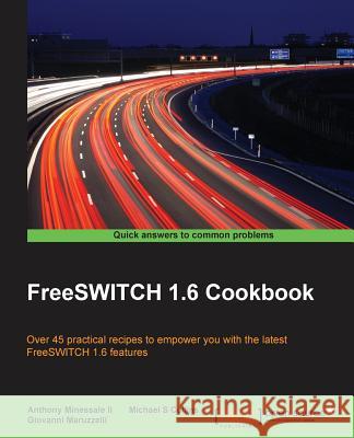 FreeSWITCH 1.6 Cookbook Minessale, Anthony, II 9781785280917 Packt Publishing - książka