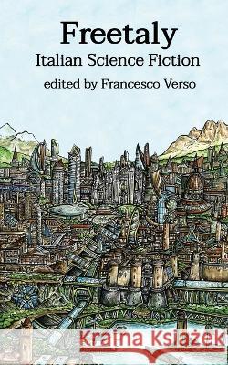 Freetaly: Italian Science Fiction Clelia Farris, Nicoletta Vallorani, Francesca Conforti 9788832077520 Future Fiction - książka