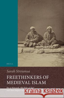 Freethinkers of Medieval Islam: Ibn Al-Rāwandī, Abū Bakr Al-Rāzī, and Their Impact on Islamic Thought Stroumsa 9789004113749 Brill Academic Publishers - książka