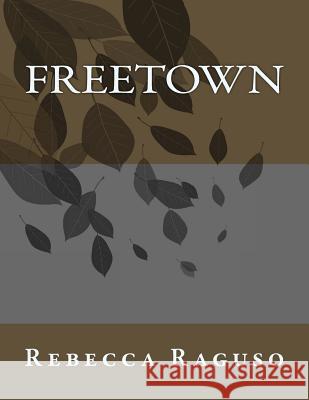 Freetown Rebecca Raguso 9781453899656 Createspace - książka